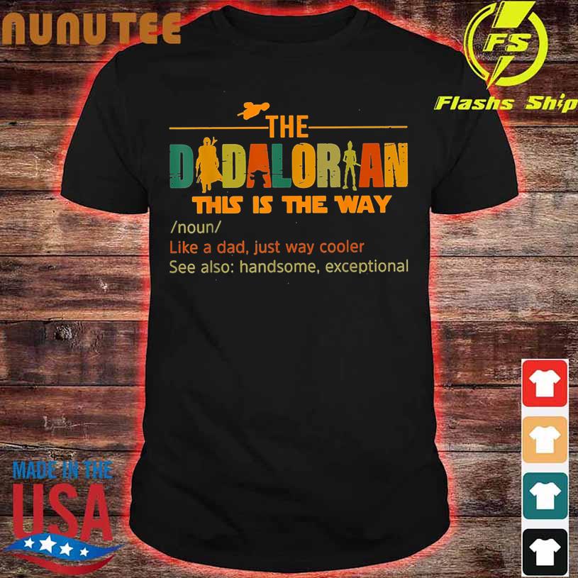 The Dadalorian this is the way like a Dad just way cooler shirt