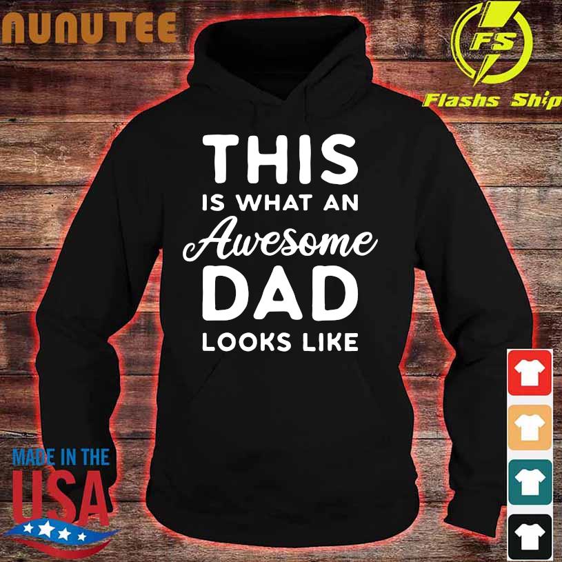 This is what an Awesome Dad looks like hoodie