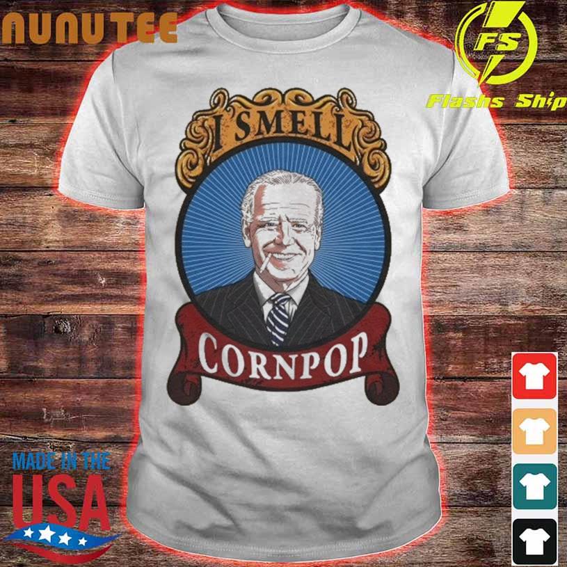 Joe Biden I smell corn pop shirt - Illusionsphotographic News