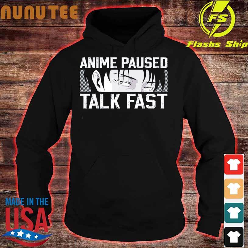 Best Anime merch anime lovers anime paused talk fast shirt, hoodie,  sweater, long sleeve and tank top