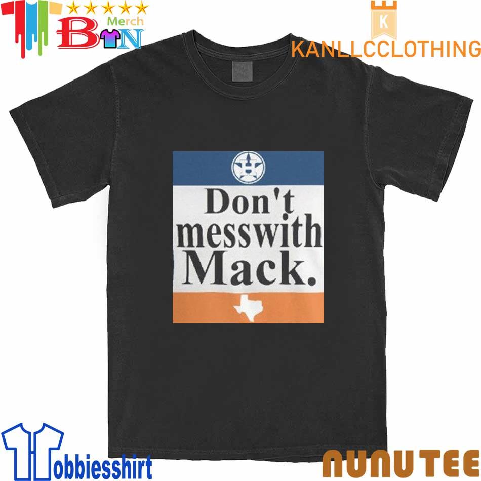 Don't mess with Mack shirt