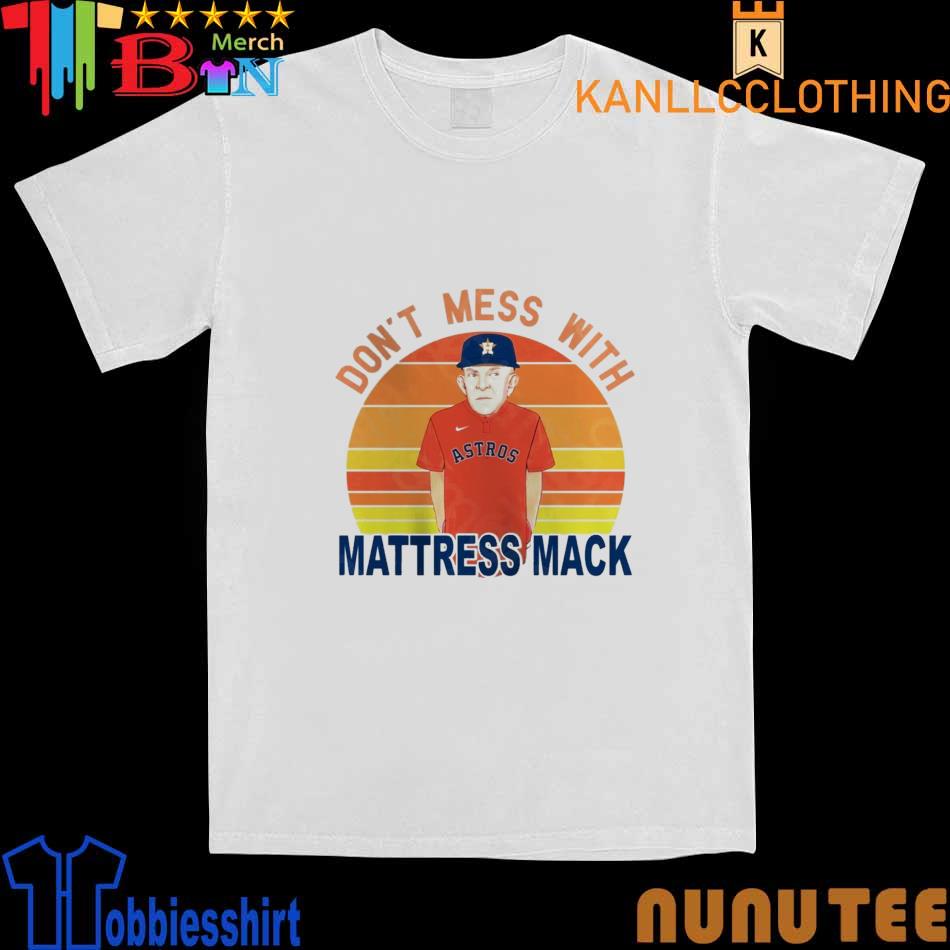 Don't Mess With Mattress Mack Houston Astros Vintage shirt
