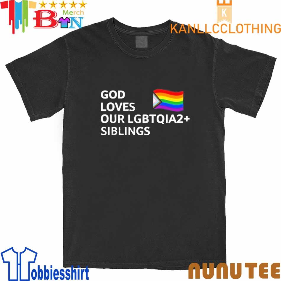 God Loves Our Lgbtqia2 Siblings Shirt