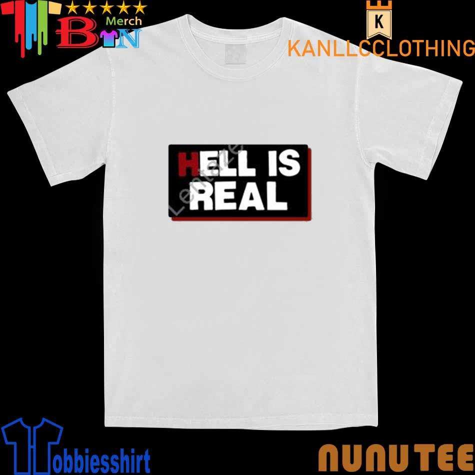 Hell Is Real shirt