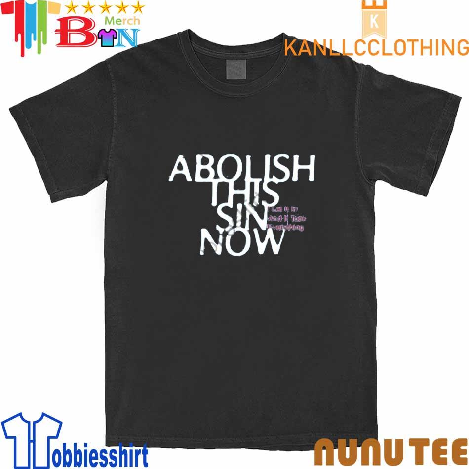Loathe Merch Abolish This Sin Now I Let It In And It Took Everything shirt