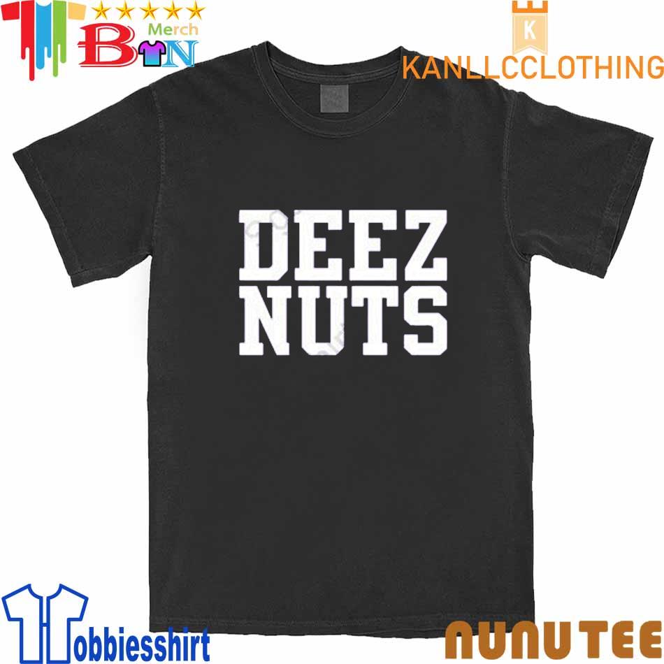 Official Deez Nuts shirt