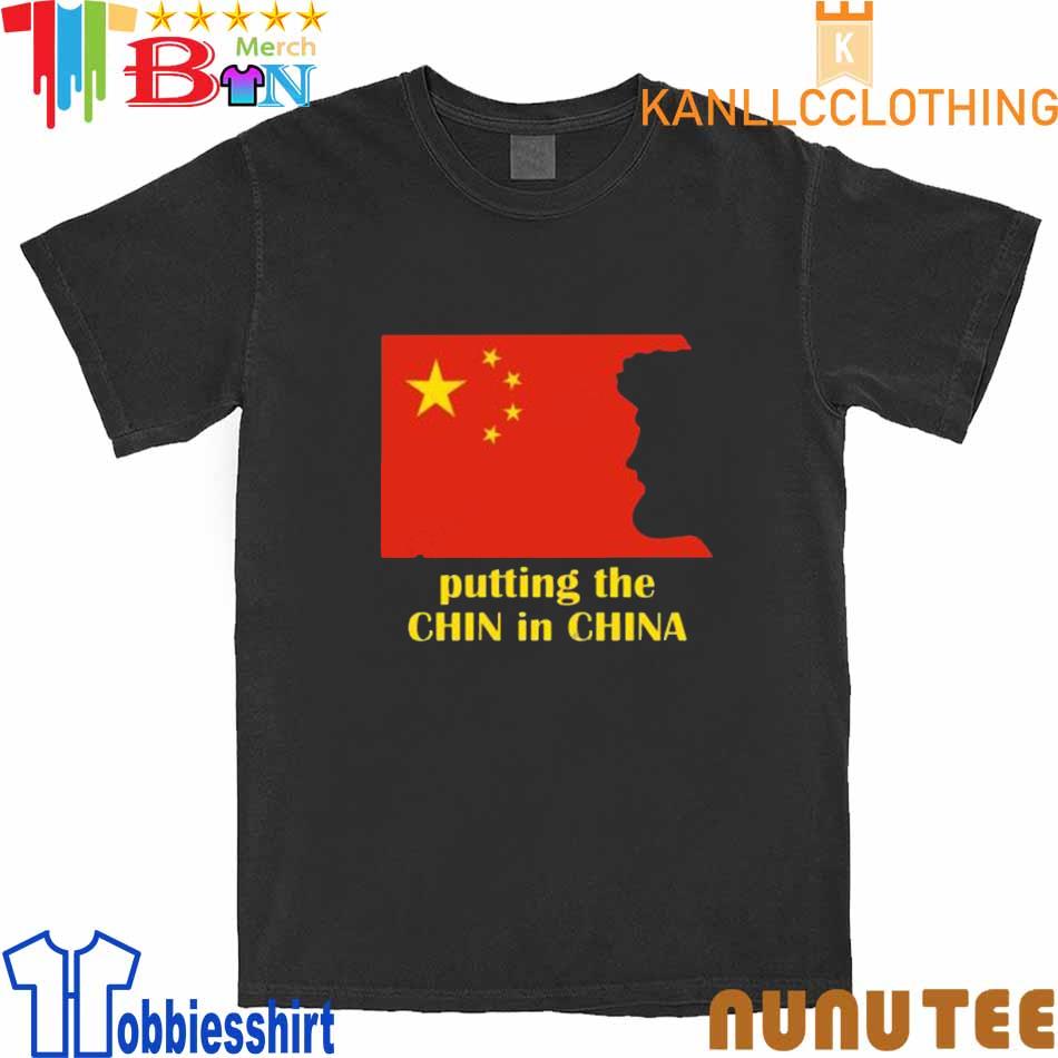Putting The Chin In China Shirt