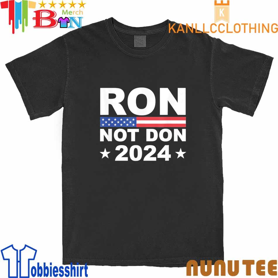 Ron Not Don DeSantis 2024 Anti Trump Trumpless Republican T-Shirt