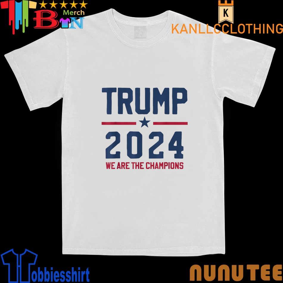 Trump 2024 – We Are The Champions – Pro Trump T-Shirt