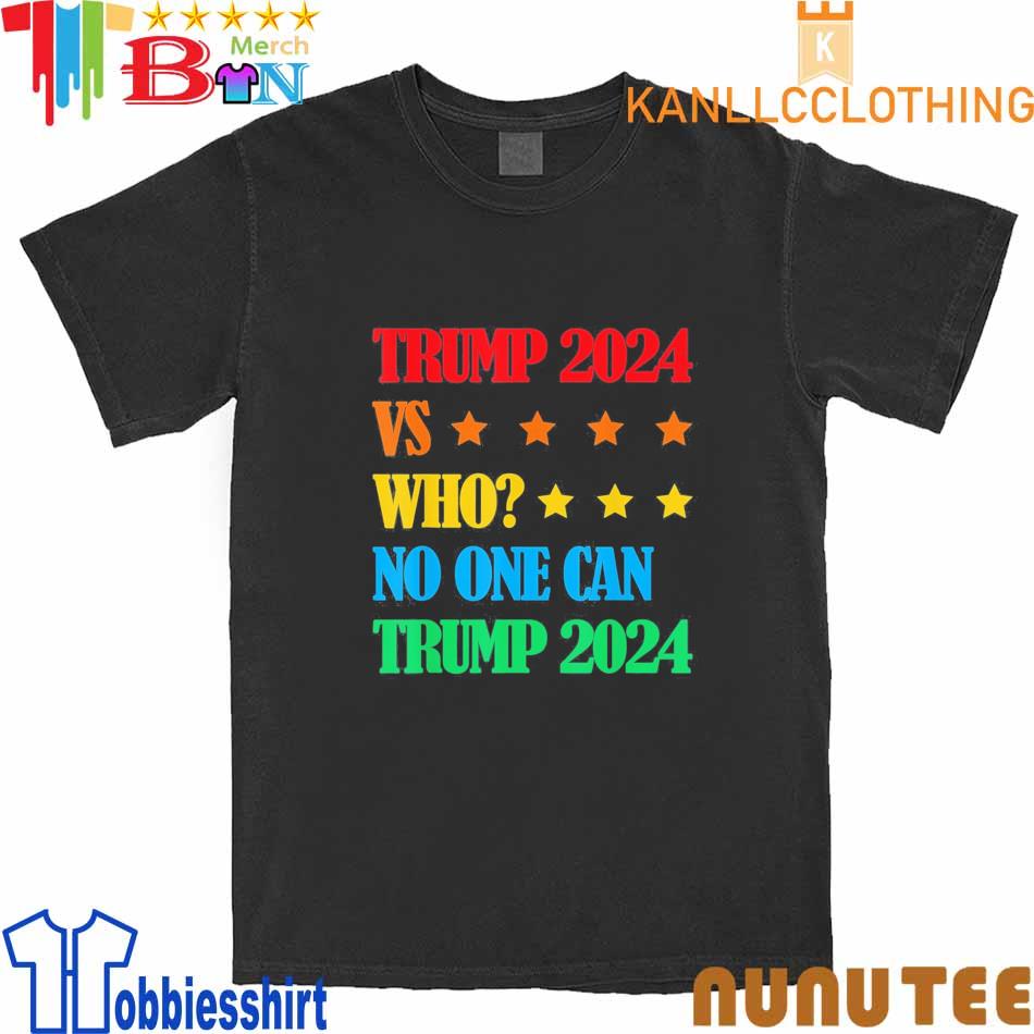 Trump VS No One Donald Trump 2024 Campaign Support T-Shirt