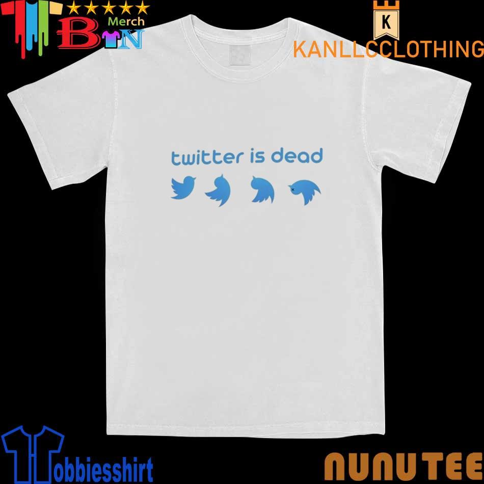 Twitter is Dead shirt