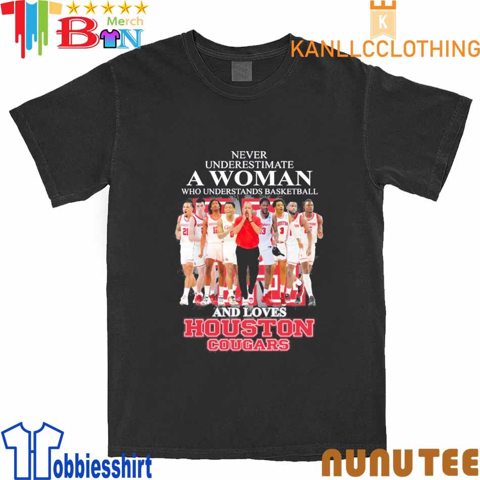 Never Underestimate a Woman who understands Basketball and loves Houston Cougars 2023 shirt
