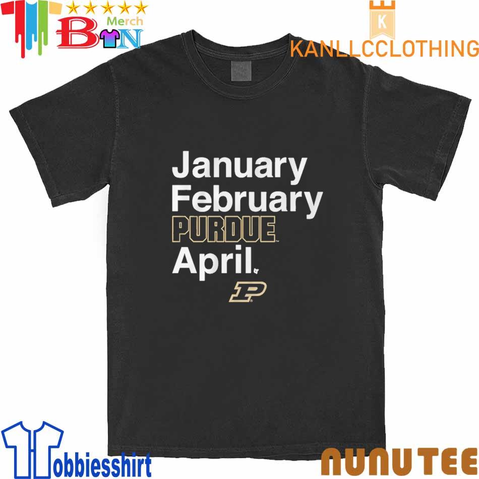 Purdue Boilermakers January February Purdue April 2023 shirt