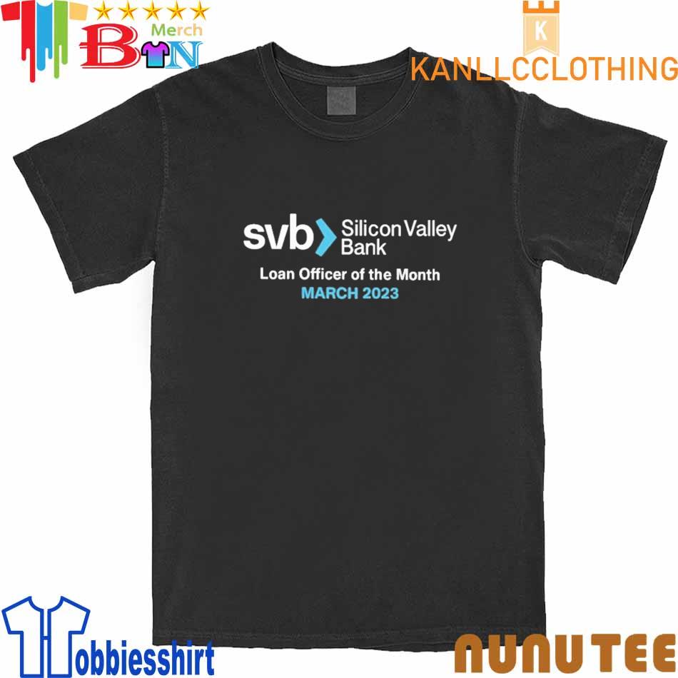 Svb Silicon Valley Bank Loan Officer Of The Month March 2023 Shirt