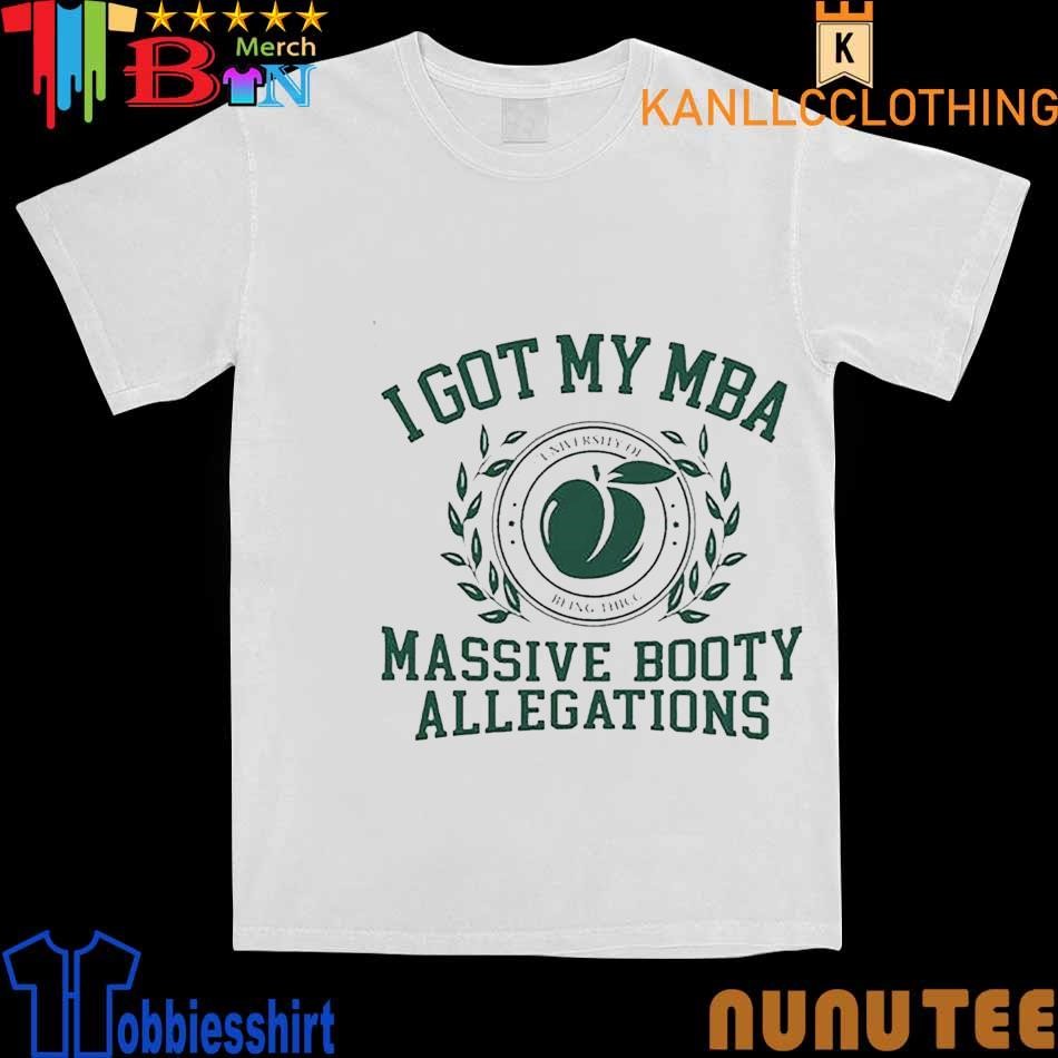 I Got My Mba Massive Booty Allegations T-Shirt