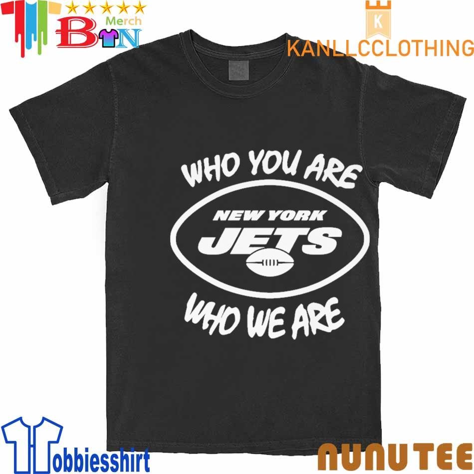 Who You Are New York JETS Who We Are Shirt