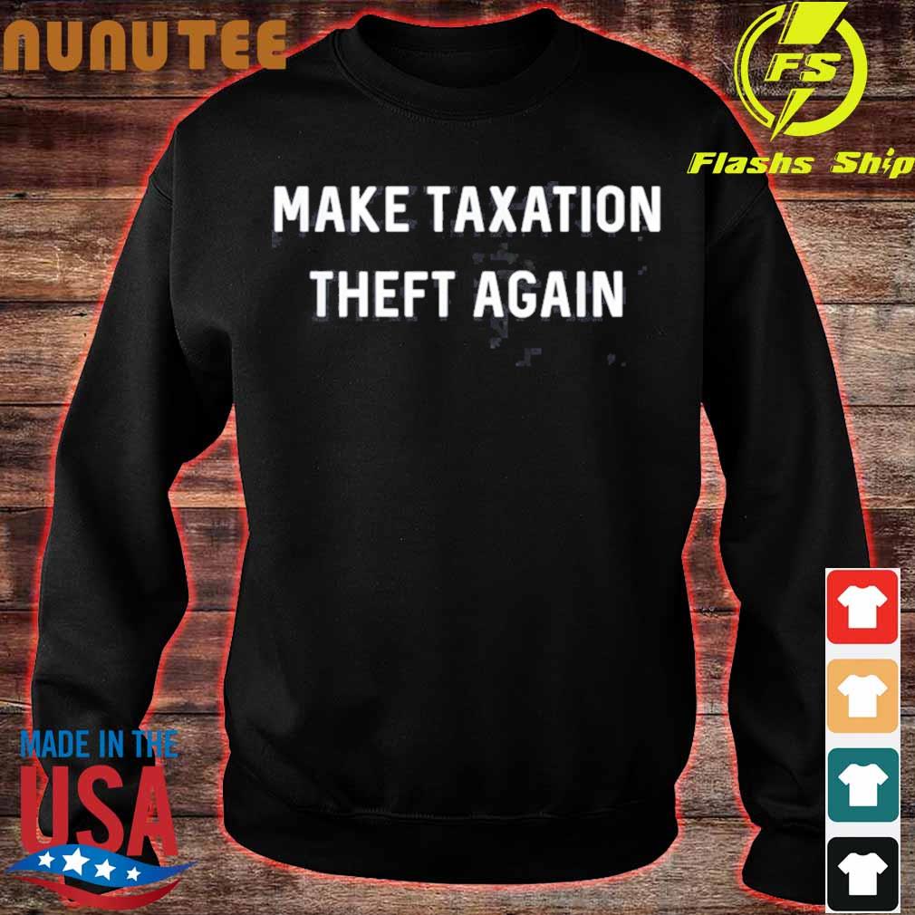 Make Taxation Theft Again Libertarian Freedom Liberty T-Shirt 
